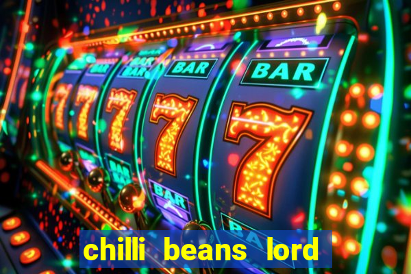 chilli beans lord of the rings